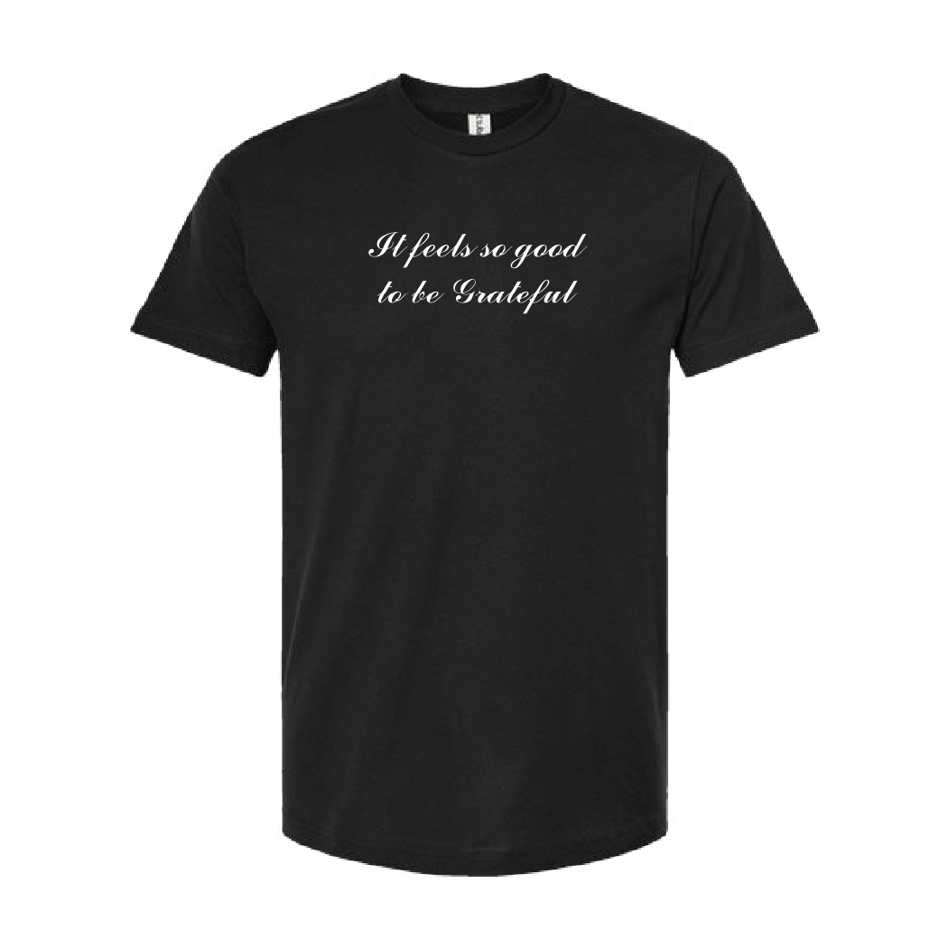 Feels Good To Be Grateful Unisex Tee