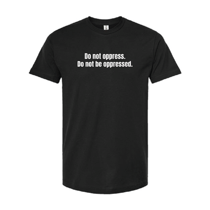 Do Not Oppress Do Not Be Oppressed Tee