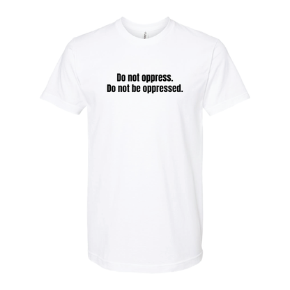 Do Not Oppress Do Not Be Oppressed Tee