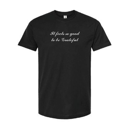 Feels Good To Be Grateful Unisex Tee