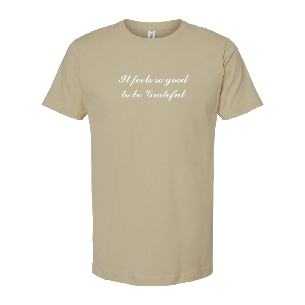 Feels Good To Be Grateful Unisex Tee