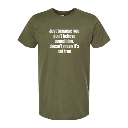Just Because You Dont Believe Tee