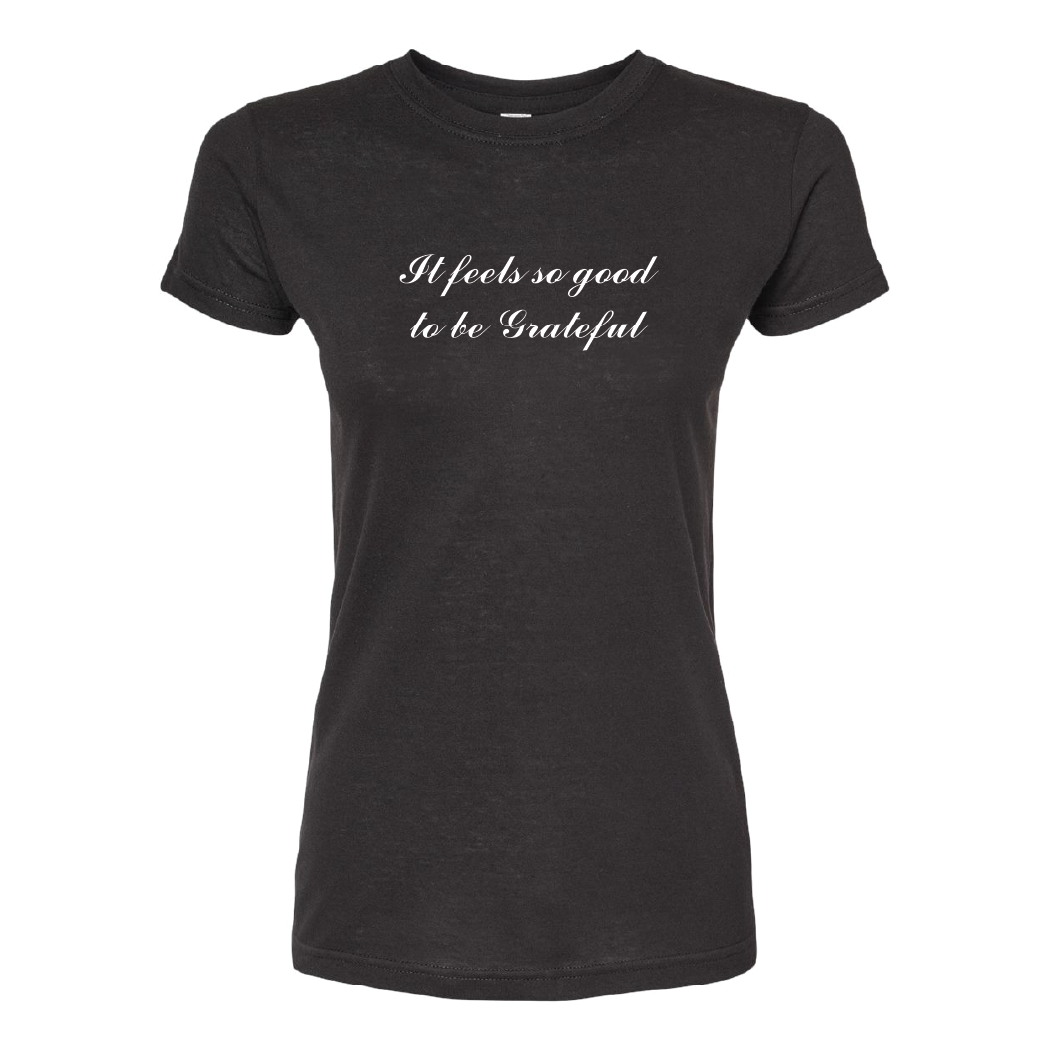 Ladies Feels Good To Be Grateful Tee