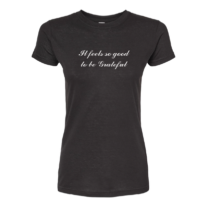 Ladies Feels Good To Be Grateful Tee