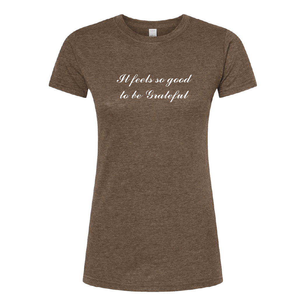 Ladies Feels Good To Be Grateful Tee
