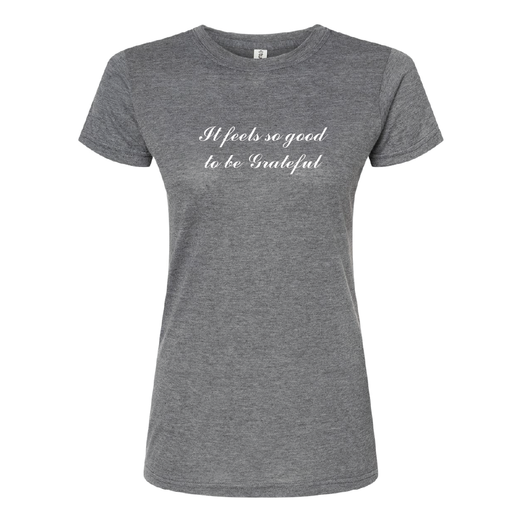 Ladies Feels Good To Be Grateful Tee