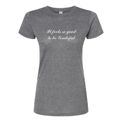 Ladies Feels Good To Be Grateful Tee